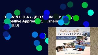 D.O.W.N.L.O.A.D [P.D.F] Life with Sharyn: A Positive Approach to Alzheimer s [E.P.U.B]