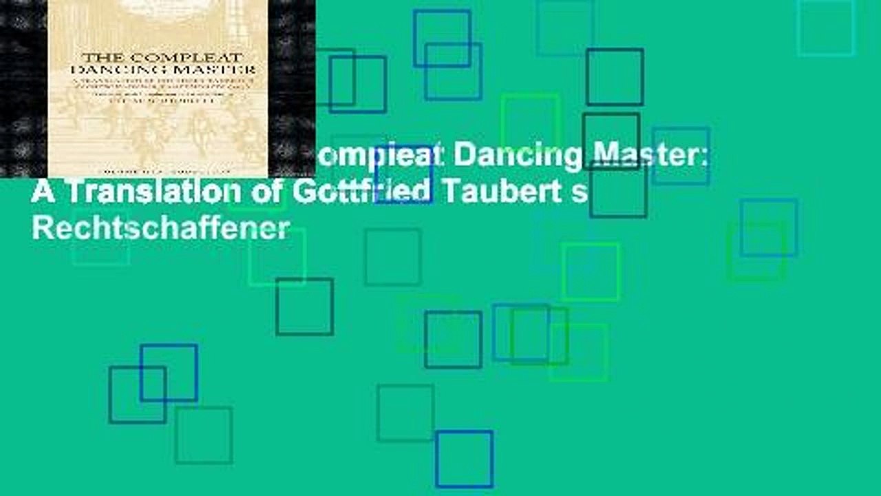 BestproductThe Compleat Dancing Master: A Translation of Gottfried Taubert s Rechtschaffener