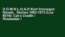 D.O.W.N.L.O.A.D Kurt Vonnegut: Novels   Stories 1963-1973 (Loa #216): Cat s Cradle / Rosewater /