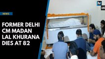 Former Delhi CM Madan Lal Khurana dies at 82