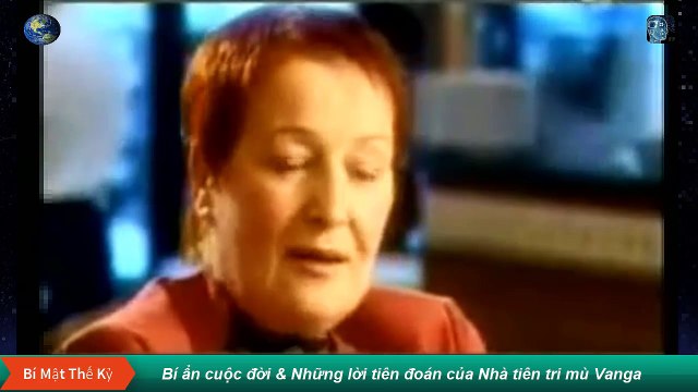 Bí ẩn cuộc đời và Những lời tiên đoán Chính xác của Nhà tiên tri mù Vanga (phần 1)