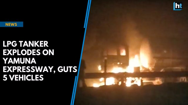 LPG tanker explodes on Yamuna Expressway, guts 5 vehicles