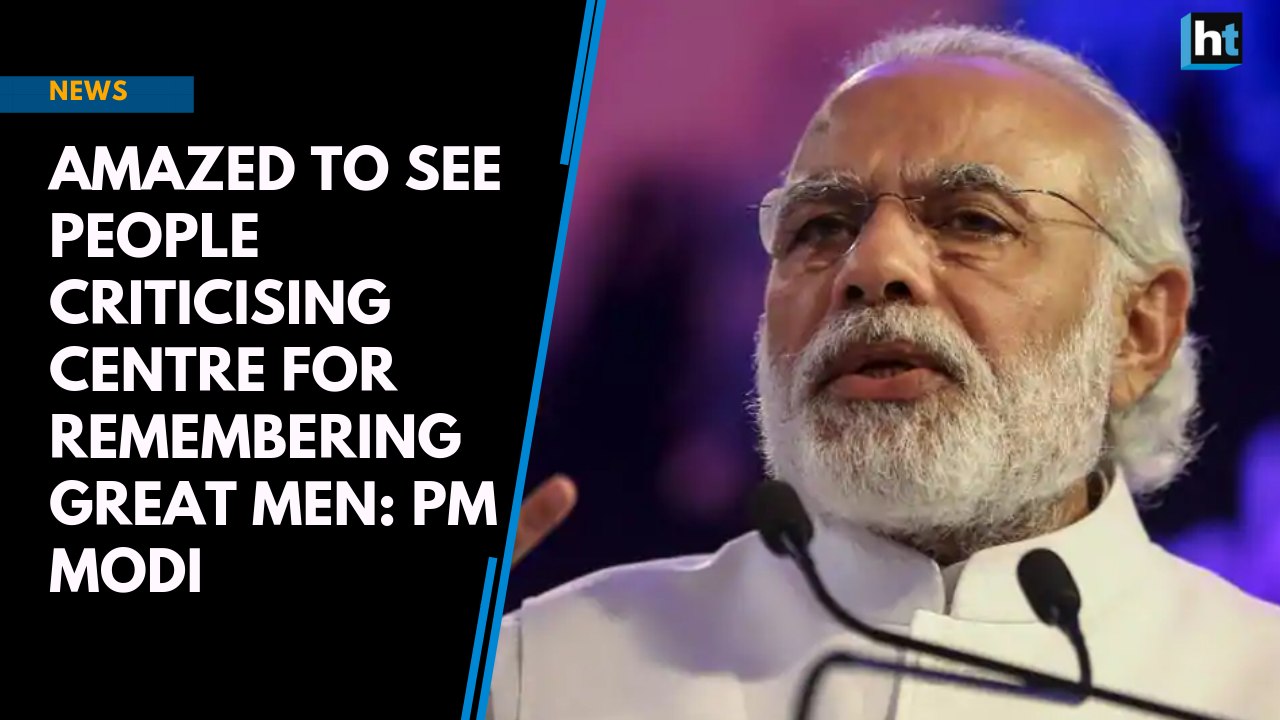 Amazed to see people criticising Centre for remembering great men: PM Modi