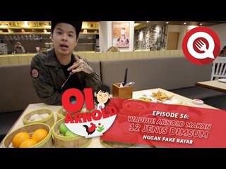 Oi Arnold Ep. 56: Puas Makan 12 Jenis Dimsum Nggak Pake Bayar