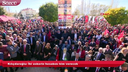 Kılıçdaroğlu İki askerin hesabını kim verecek
