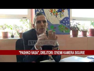 PASHKO VASA”, DREJTORI: S’KEMI KAMERA SIGURIE