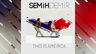 Childish Gambino - This Is America (Semih Demir Remix)