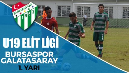 U19 Elit Ligi: Bursaspor - Galatasaray 1. Yarı