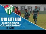 U19 Elit Ligi: Bursaspor - Galatasaray 2. Yarı