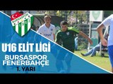 U16 Elit Ligi: Bursaspor - Fenerbahçe 1. Yarı