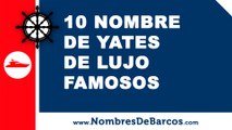 10 nombres de yates de lujo famosos - nombres de barcos - www.nombresdebarcos.com