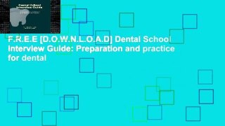 F.R.E.E [D.O.W.N.L.O.A.D] Dental School Interview Guide: Preparation and practice for dental