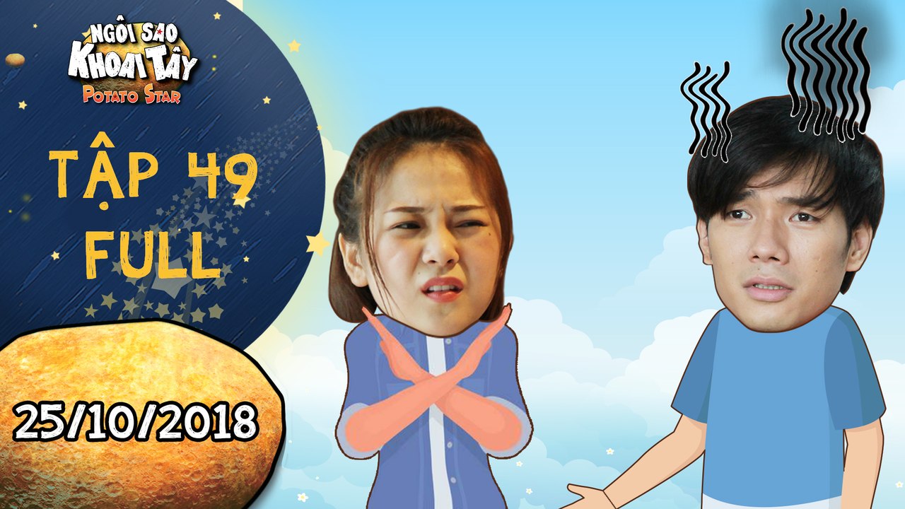 Ngôi sao khoai tây | tập 49 full: Bất ngờ khi Song Nghi tránh mặt Khánh Toàn vì không muốn kết thân
