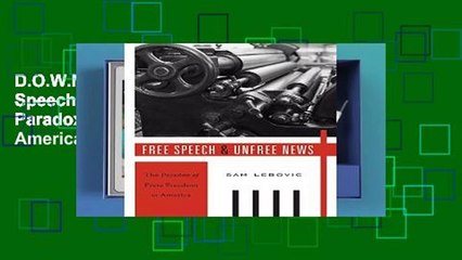 D.O.W.N.L.O.A.D [P.D.F] Free Speech and Unfree News: The Paradox of Press Freedom in America