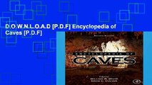 D.O.W.N.L.O.A.D [P.D.F] Encyclopedia of Caves [P.D.F]