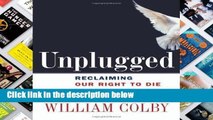 [P.D.F] Unplugged: Reclaiming Our Right to Die in America [P.D.F]