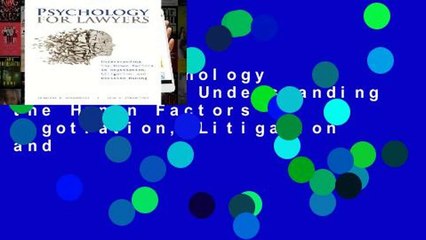 [P.D.F] Psychology for Lawyers: Understanding the Human Factors in Negotiation, Litigation and