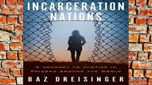 D.O.W.N.L.O.A.D [P.D.F] Incarceration Nations: A Journey to Justice in Prisons Around the World