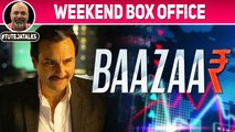Weekend Box-Office | Baazaar | Saif Ali Khan | Rohan Mehra | Radhika Apte | #TutejaTalks