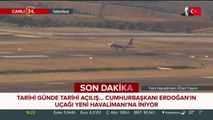 Başkan Erdoğan'ın uçağı Yeni Havalimanı'na indi