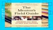 D.O.W.N.L.O.A.D [P.D.F] The Mentor s Field Guide: Answers You Need to Help Kids Succeed [P.D.F]