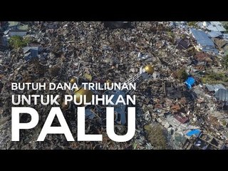 BUTUH DANA RP15 TRILIUN UNTUK BANGUN SULAWESI PASCA GEMPA