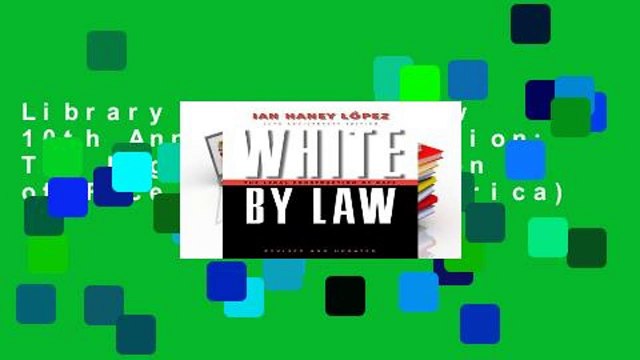 Library White by Law 10th Anniversary Edition: The Legal Construction of Race (Critical America)