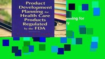 Popular Product Development Planning for Health Care Products Regulated by the FDA