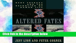 [P.D.F] Altered Fates: Gene Therapy and the Retooling of Human Life [P.D.F]