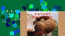 F.R.E.E [D.O.W.N.L.O.A.D] Patent Politics: Life Forms, Markets, and the Public Interest in the