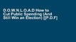 D.O.W.N.L.O.A.D How to Cut Public Spending (And Still Win an Election) [[P.D.F] E-BO0K E-P.U.B