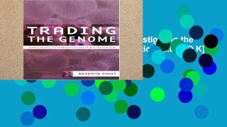 [P.D.F] Trading the Genome: Investigating the Commodification of  Bio-Information [E.B.O.O.K]