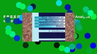 F.R.E.E [D.O.W.N.L.O.A.D] The Statistical Analysis of Compositional Data [A.U.D.I.O.B.O.O.K]