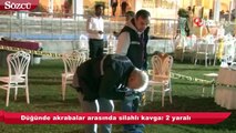 Düğünde akrabalar arasında silahlı kavga