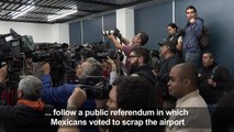 Lopez Obrador to scrap Mexico airport project