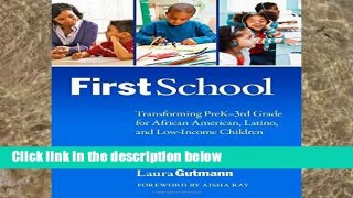 F.R.E.E [D.O.W.N.L.O.A.D] FirstSchool: Transforming PreK-3rd Grade for African American, Latino,