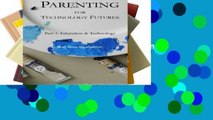 D.O.W.N.L.O.A.D [P.D.F] Parenting for Technology Futures: Part 1: Education   Technology