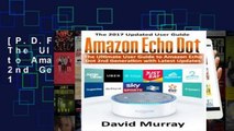 [P.D.F] Amazon Echo: The Ultimate User Guide to Amazon Echo Dot 2nd Generation: Volume 1