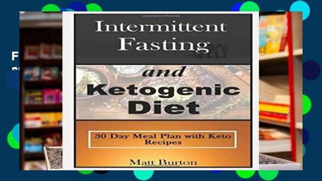 F.R.E.E [D.O.W.N.L.O.A.D] Intermittent Fasting and Ketogenic Diet: 30 Day Meal Plan with Keto