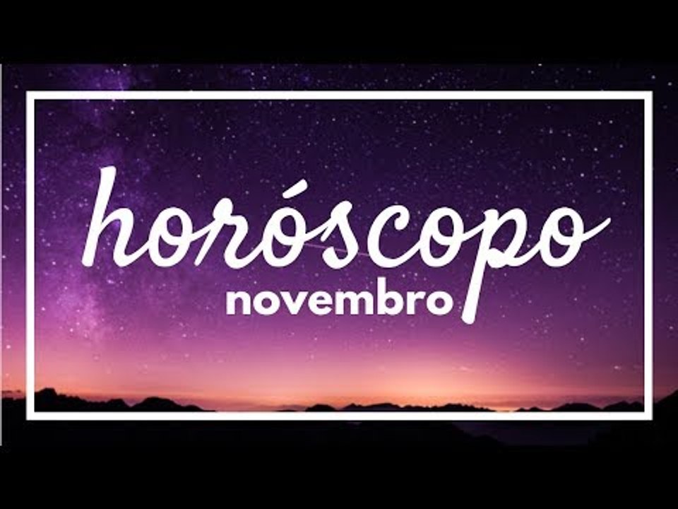 [ NOVEMBRO ] Previsão Astrológica Mensal 2018 ✨