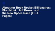 About for Book Rocket Billionaires: Elon Musk, Jeff Bezos, and the New Space Race [F.u.l.l Pages]