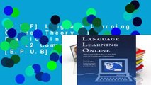 [P.D.F] Language Learning Online: Theory and Practice in the Esl and L2 Computer Classroom [E.P.U.B]