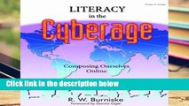 F.R.E.E [D.O.W.N.L.O.A.D] Literacy in the Cyberage: Composing Ourselves Online [E.P.U.B]