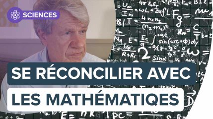Comment se réconcilier avec les mathématiques ?