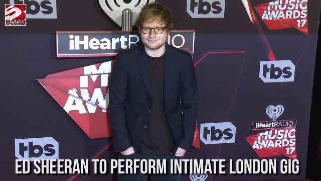 Ed Sheeran to perform intimate London gig