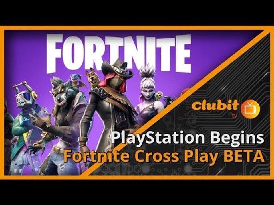 PlayStation 4 Announce Cross Play Fortnite - Clubit TV Show