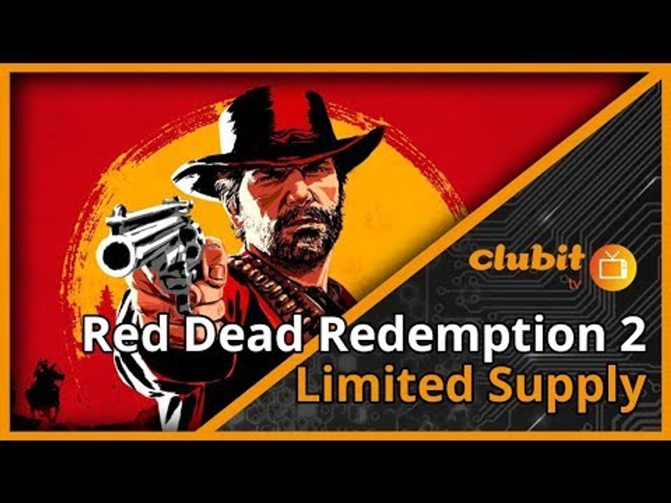 Red Dead Redemption 2 Limited Supply? - Clubit TV Show