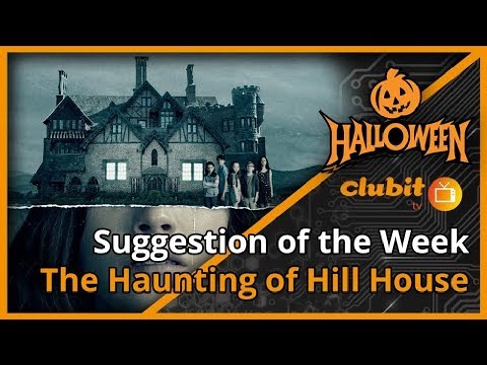 The Haunting of Hill House, IT movie 2017 'Suggestion of the Week' - Clubit TV Show