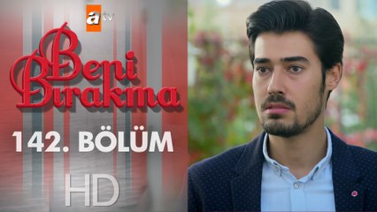 Beni Bırakma 142. Bölüm