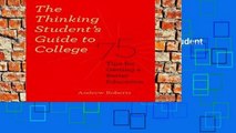 D.O.W.N.L.O.A.D [P.D.F] The Thinking Student s Guide to College: 75 Tips for Getting a Better